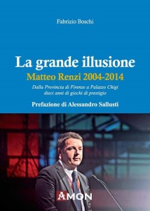 “La grande illusione. Matteo Renzi 2004-2014” di Fabrizio Boschi