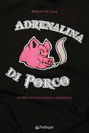 “Adrenalina di porco”, il secondo romanzo di Roberto De Luca