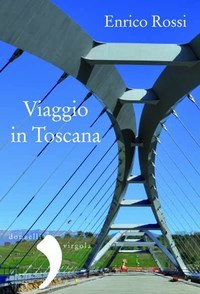"Viaggio in Toscana" di Enrico Rossi
