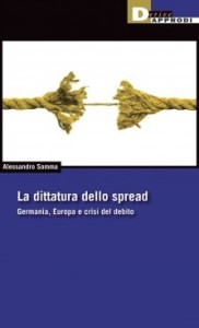 "La dittatura dello spread. Germania, Europa e crisi del debito" di Alessandro Somma
