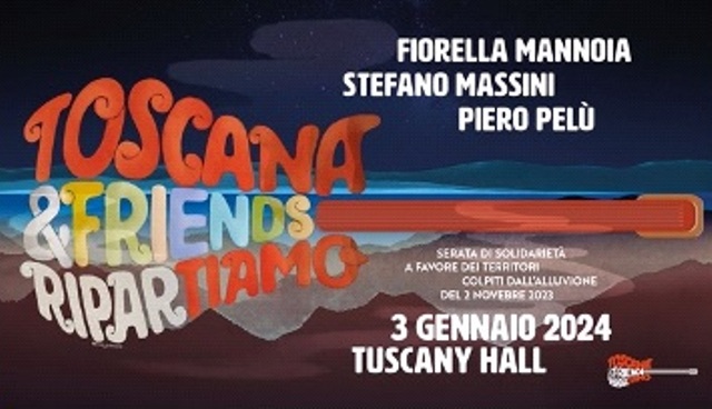 Toscana and friends. Ricominciamo. Massini, Mannoia e Pelù lanciano un evento per gli alluvionati al Tuscany Hall