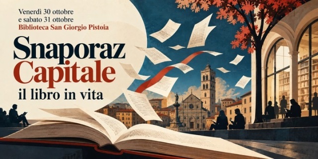Capitale Italiana del Libro: Il libro in vita, Snaporaz porta a Pistoia le voci della letteratura contemporanea Capitale Italiana del Libro: Il libro in vita, Snaporaz porta a Pistoia le voci della letteratura contemporanea